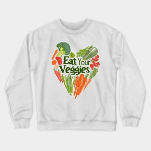 Eat Your Veggies T-Shirt | Healthy and Colorful Veggie Lover Tee Crewneck Sweatshirt